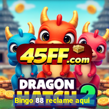 Bingo 88 reclame aqui